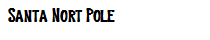 Santa Nort Pole